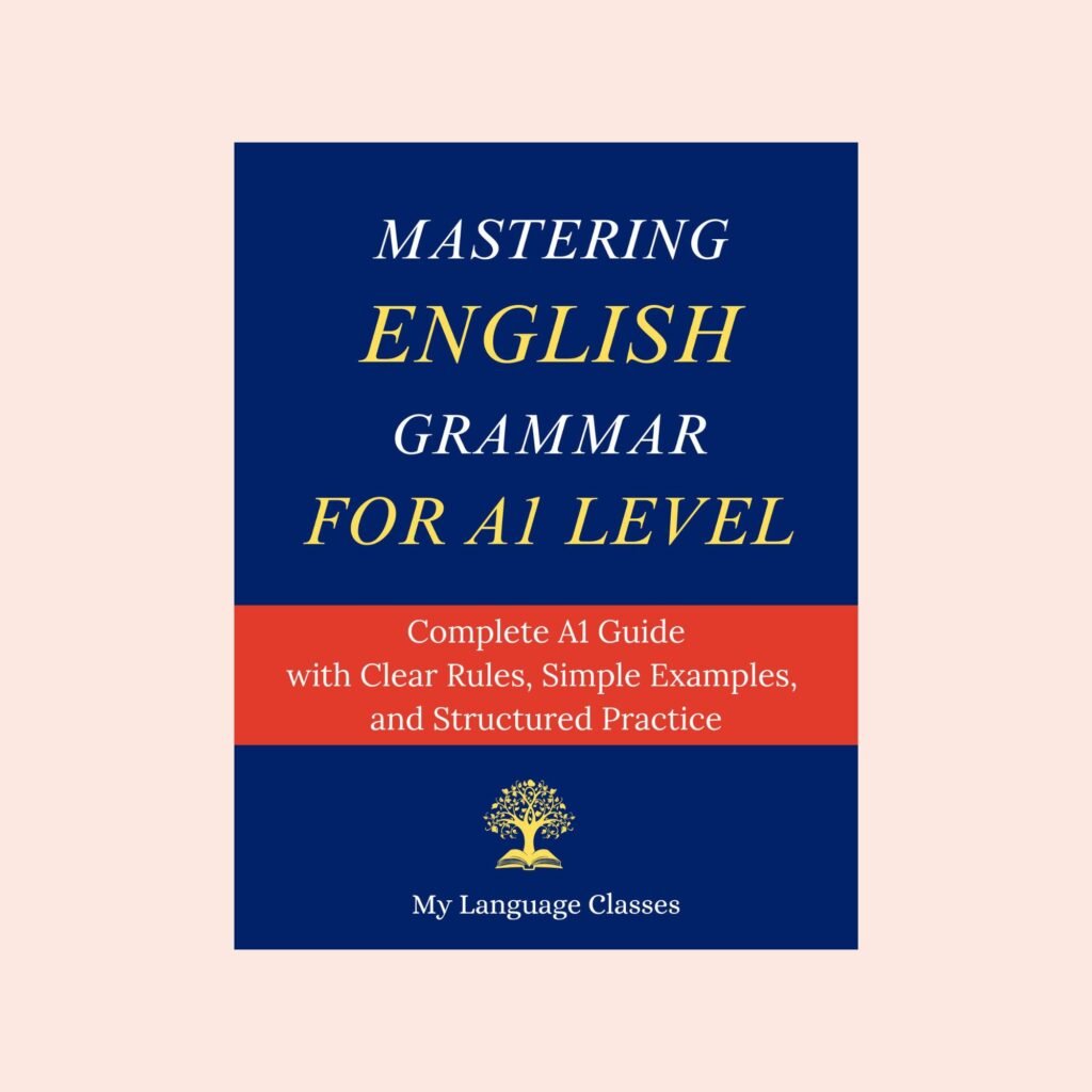 Mastering English Grammar for A1 Level book cover with structured beginner grammar guide by My Language Classes