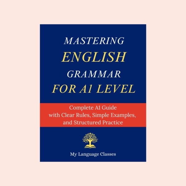 Mastering English Grammar for A1 | Complete Beginner's Guide