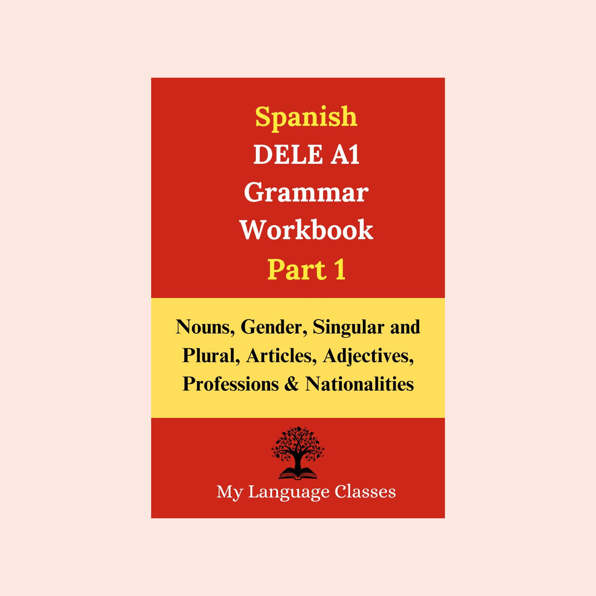 Spanish DELE A1 Grammar Workbook Part 1 book cover by My Language Classes covering nouns, gender, articles, adjectives, and basic sentence structure