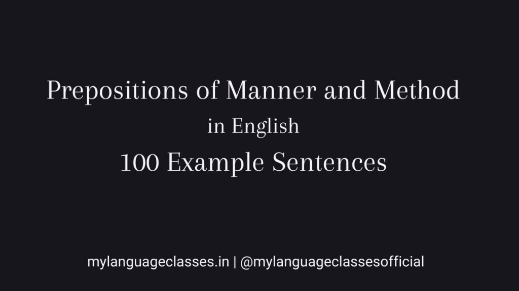 100 Example sentences of preposition of manner and method in English educational visual from the 100 Example Sentences Series by My Language Classes explaining grammar usage with practical sentence examples.