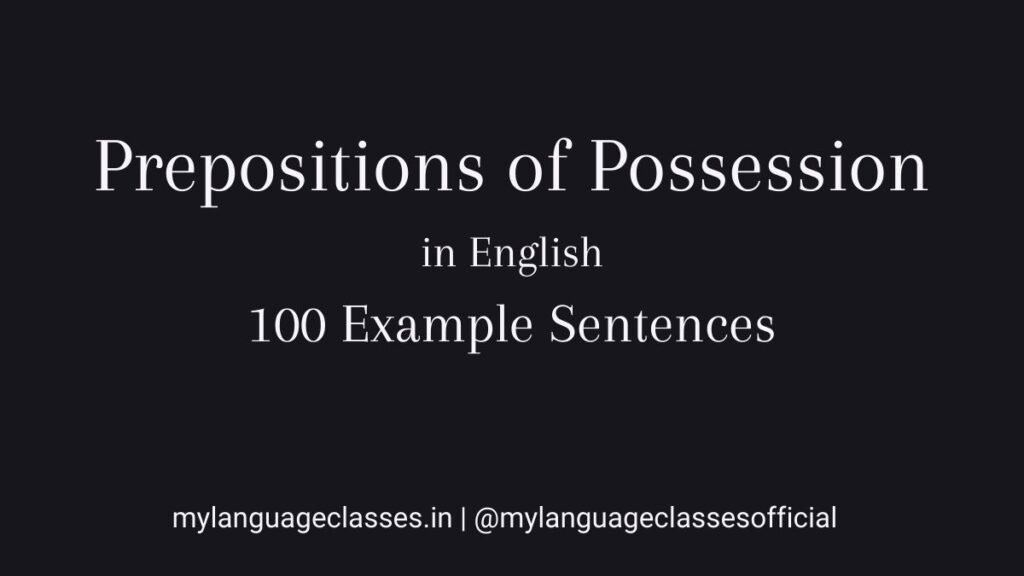 100 Example sentences of prepositions of possession in English from the 100 Example Sentences Series by My Language Classes, helping learners understand ownership structures and grammar usage.