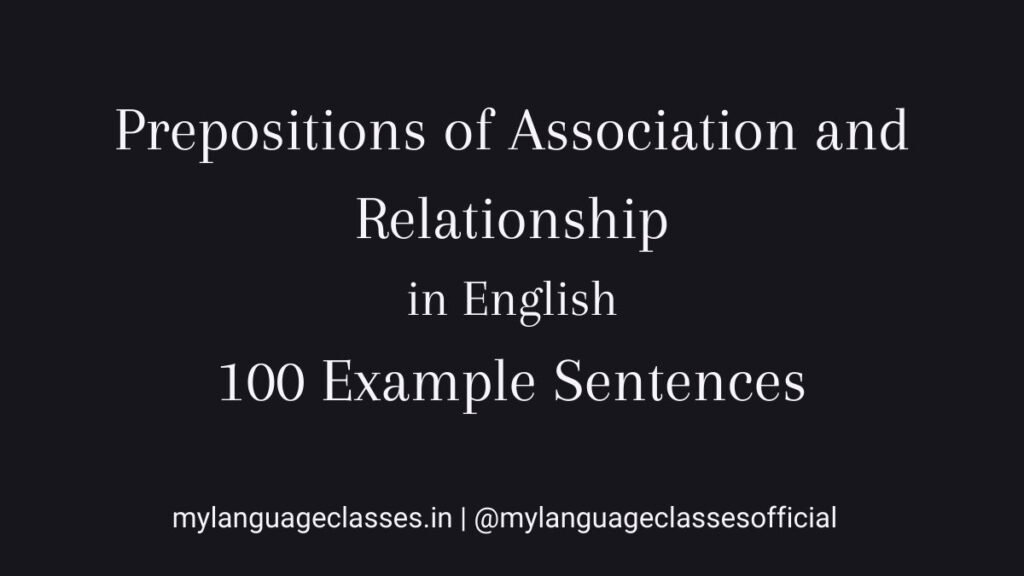 Visual guide from the 100 Example Sentences Series by My Language Classes presenting prepositions of association and relationship in English with structured sentence examples for grammar mastery.