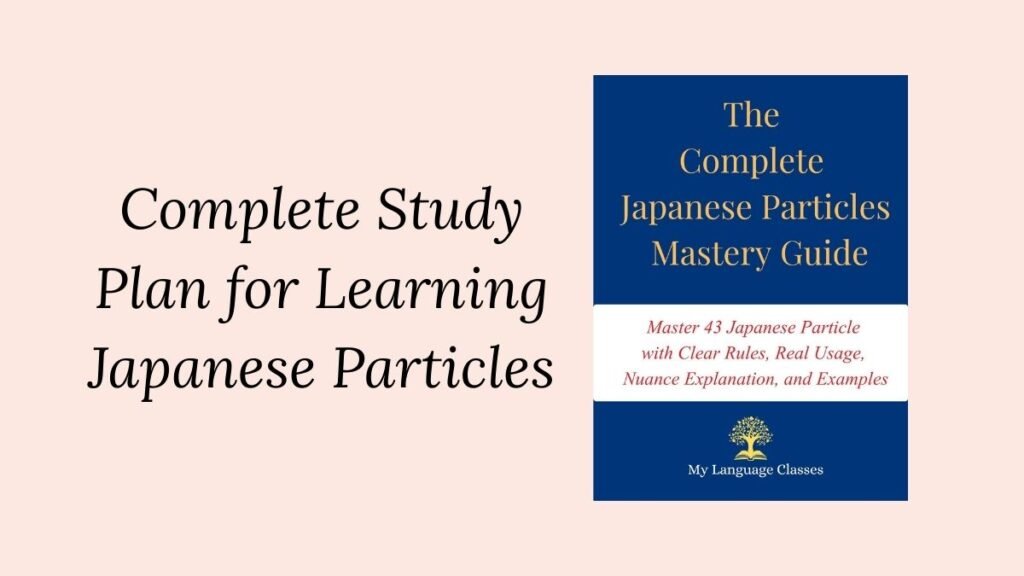 A Complete Study Plan for Learning Japanese Particles from Foundations to Advanced Usage