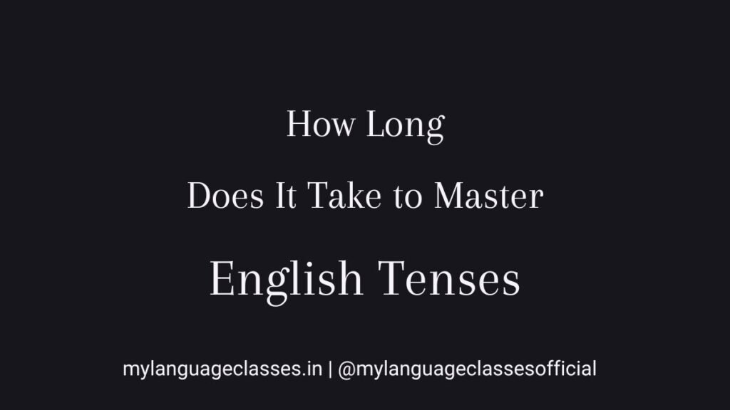 How long does it take to master English tenses article banner from English Grammar Mastery Series by My Language Classes showing structured 8–12 week tense study plan