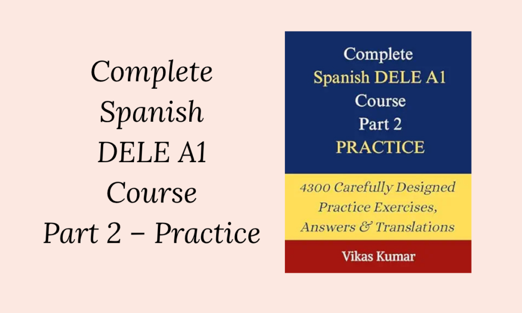 Complete Spanish DELE A1 Course Part 2 Practice Book Overview