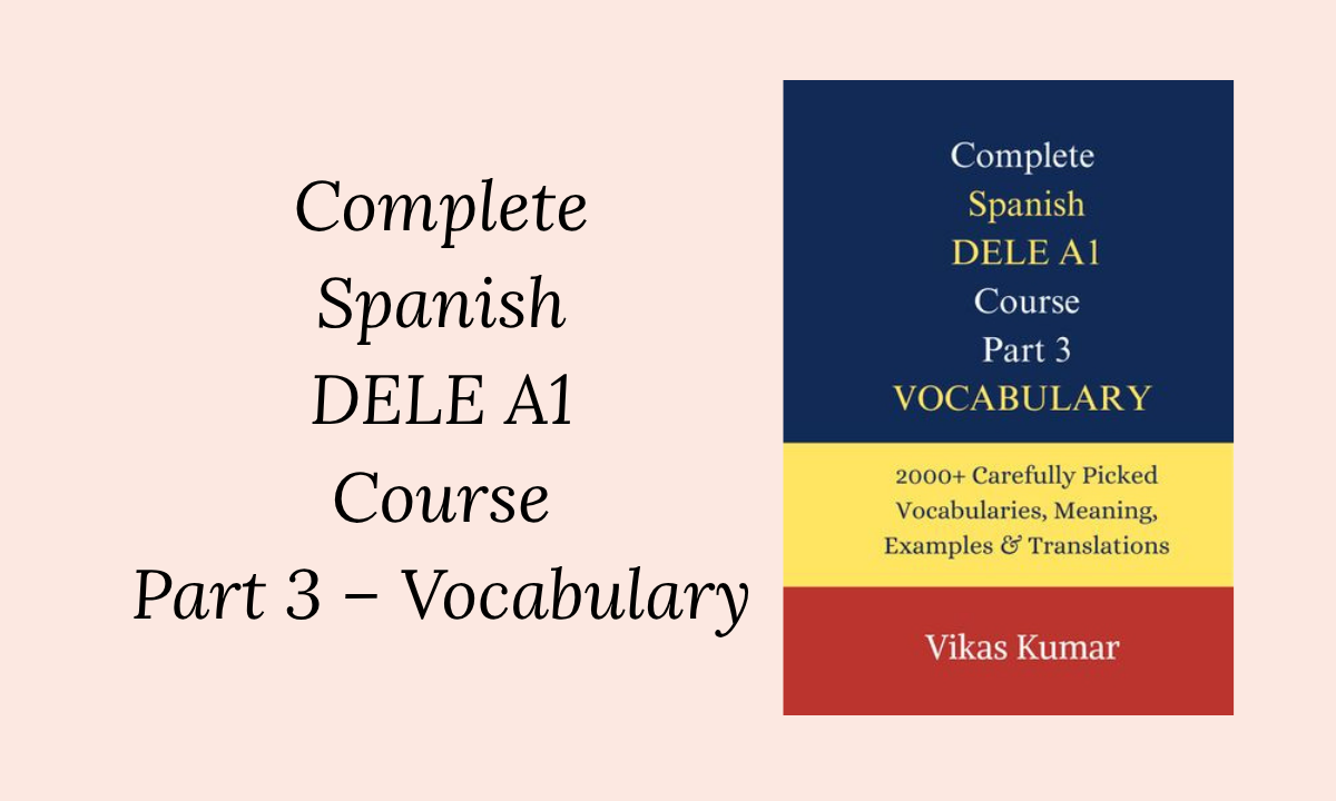 Complete Spanish DELE A1 Course Part 3 Vocabulary book overview showing 2000 plus Spanish words with examples and translations by My Language Classes