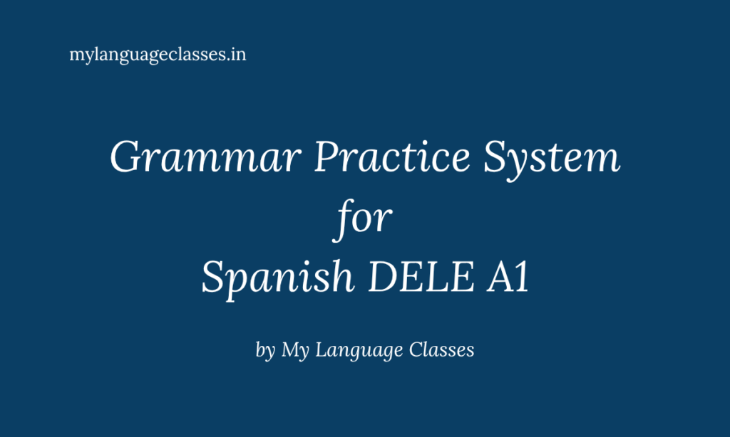 Spanish Grammar Practice System for DELE A1: Exercises, Workbooks and Structured Learning