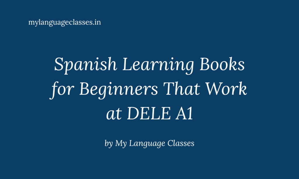 Spanish Learning Books for Beginners: What Works at A1 Level