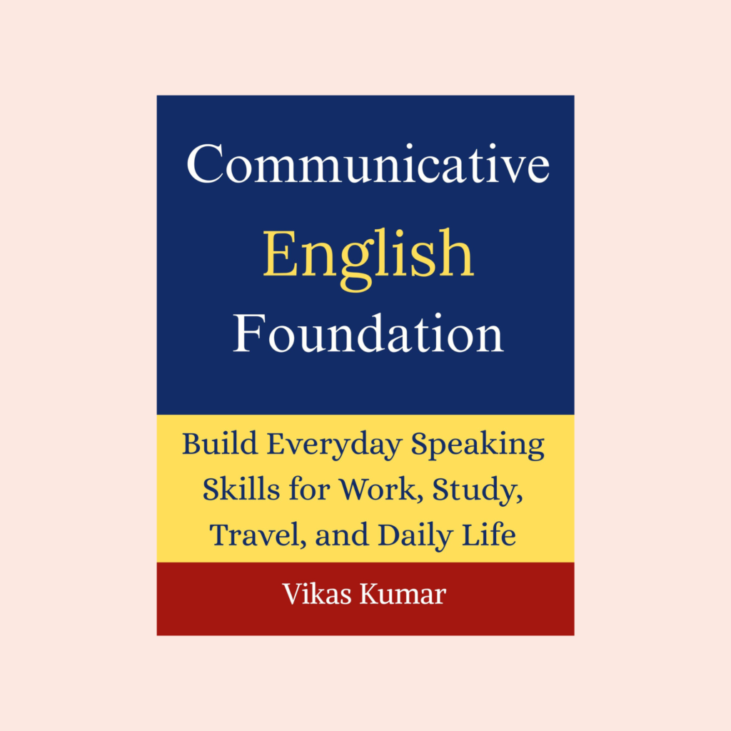 Communicative English Foundation by Vikas Kumar book cover, a beginner English communication and spoken English guide published by My Language Classes, designed to help learners build everyday speaking skills for work, study, travel, and daily life through practical conversations, vocabulary, grammar, and communication practice.