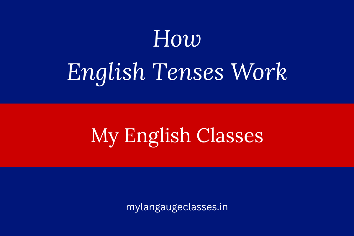 How English Tenses Work