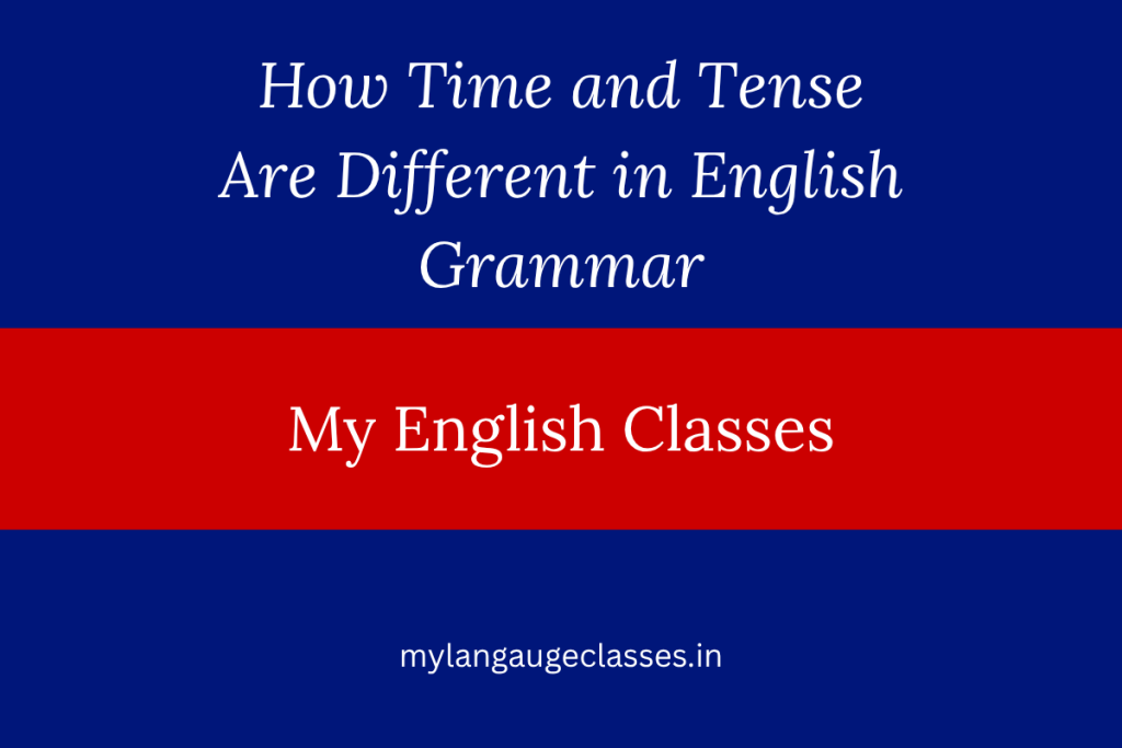 How Time and Tense Are Different in English Grammar