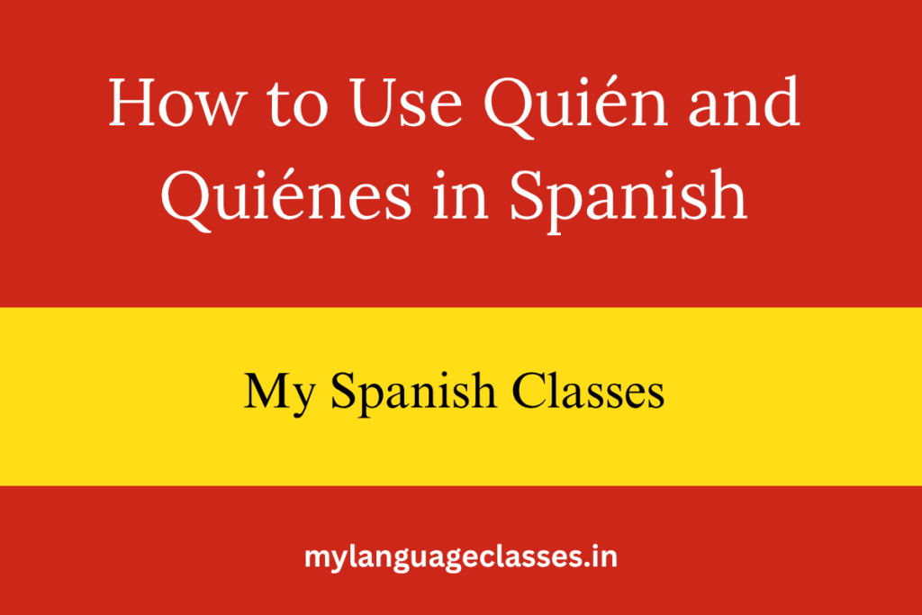 How to Use Quién and Quiénes in Spanish
