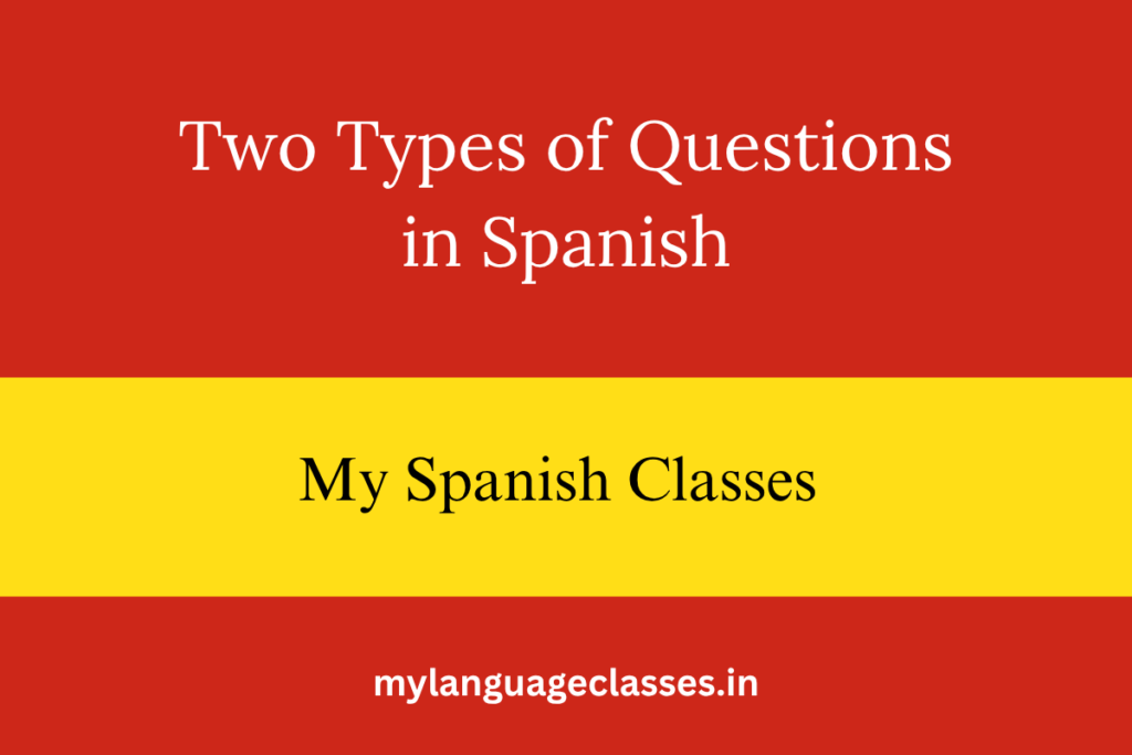 Two Types of Questions in Spanish
