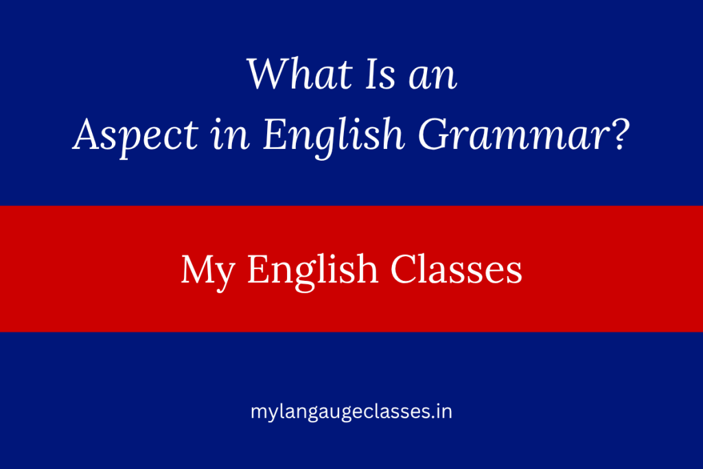 What Is an Aspect in English Grammar?