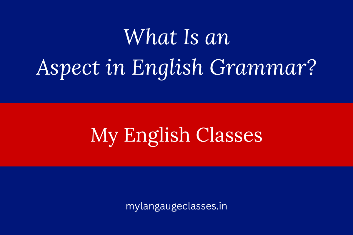What Is an Aspect in English Grammar?