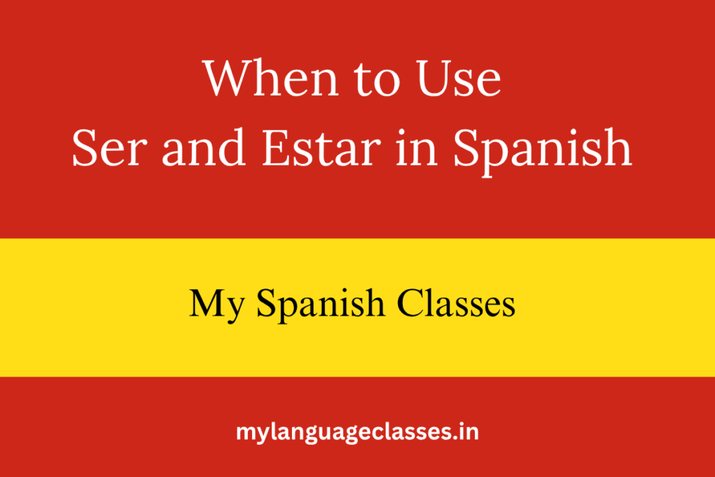 When to Use Ser and Estar in Spanish