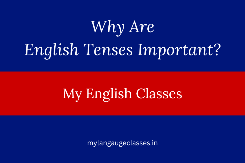 Why Are English Tenses Important?