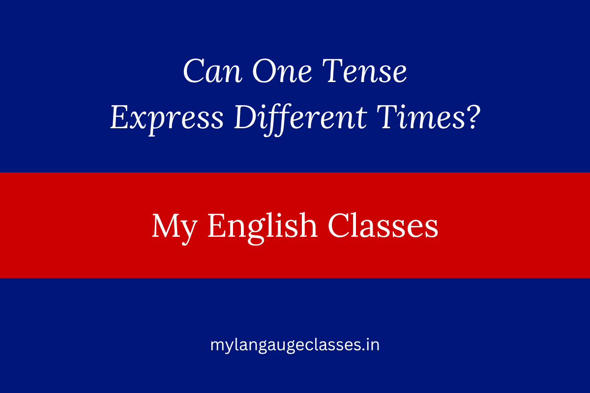 Can One Tense Express Different Times?