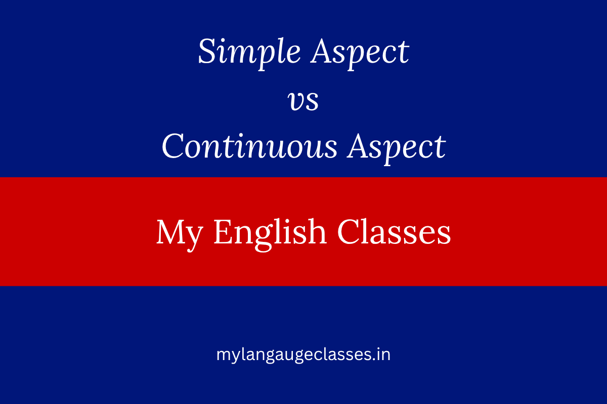 Simple Aspect vs Continuous Aspect