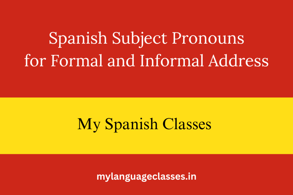 Spanish Subject Pronouns for Formal and Informal Address