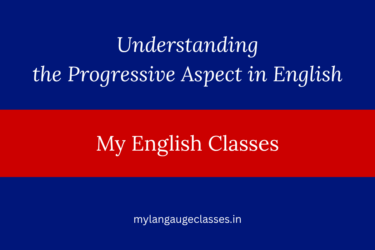 Understanding the Progressive Aspect in English