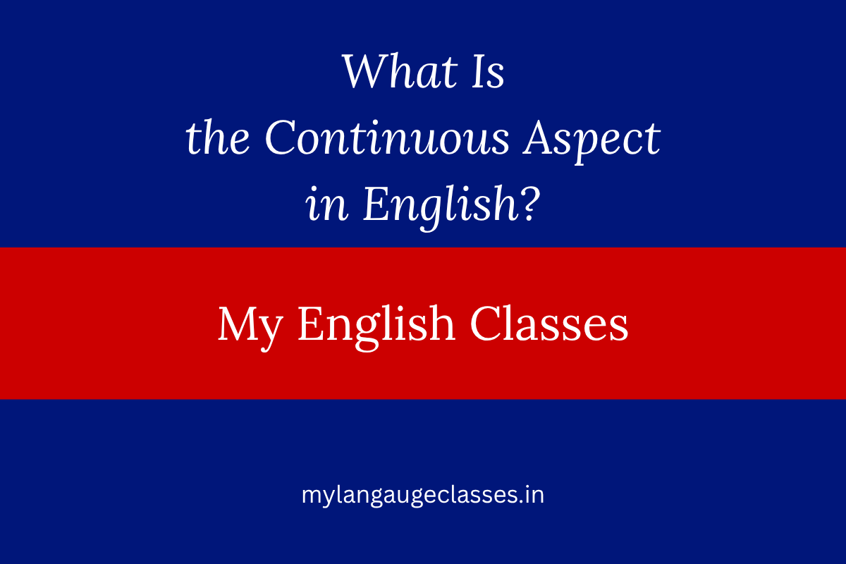 What Is the Continuous Aspect in English?