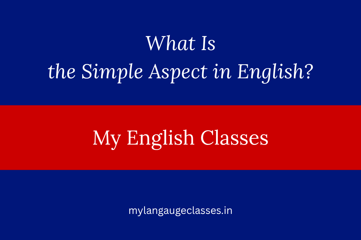 What Is the Simple Aspect in English?