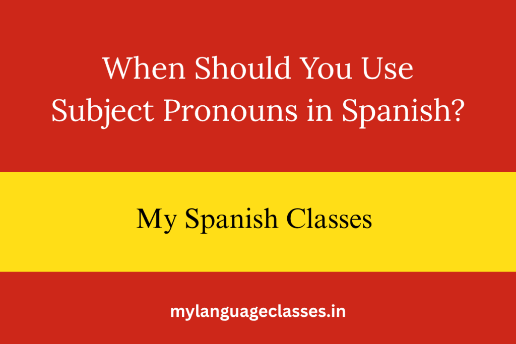 When Should You Use Subject Pronouns in Spanish?