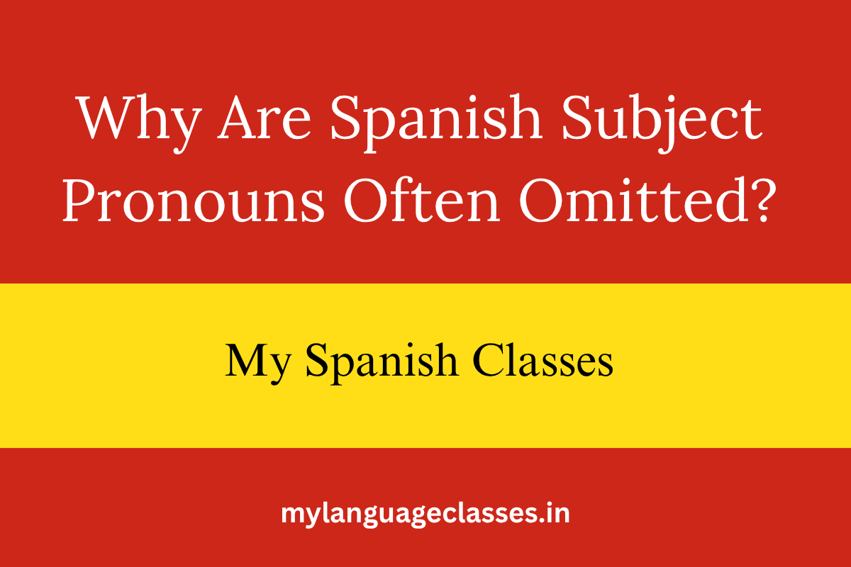 Why Are Spanish Subject Pronouns Often Omitted?