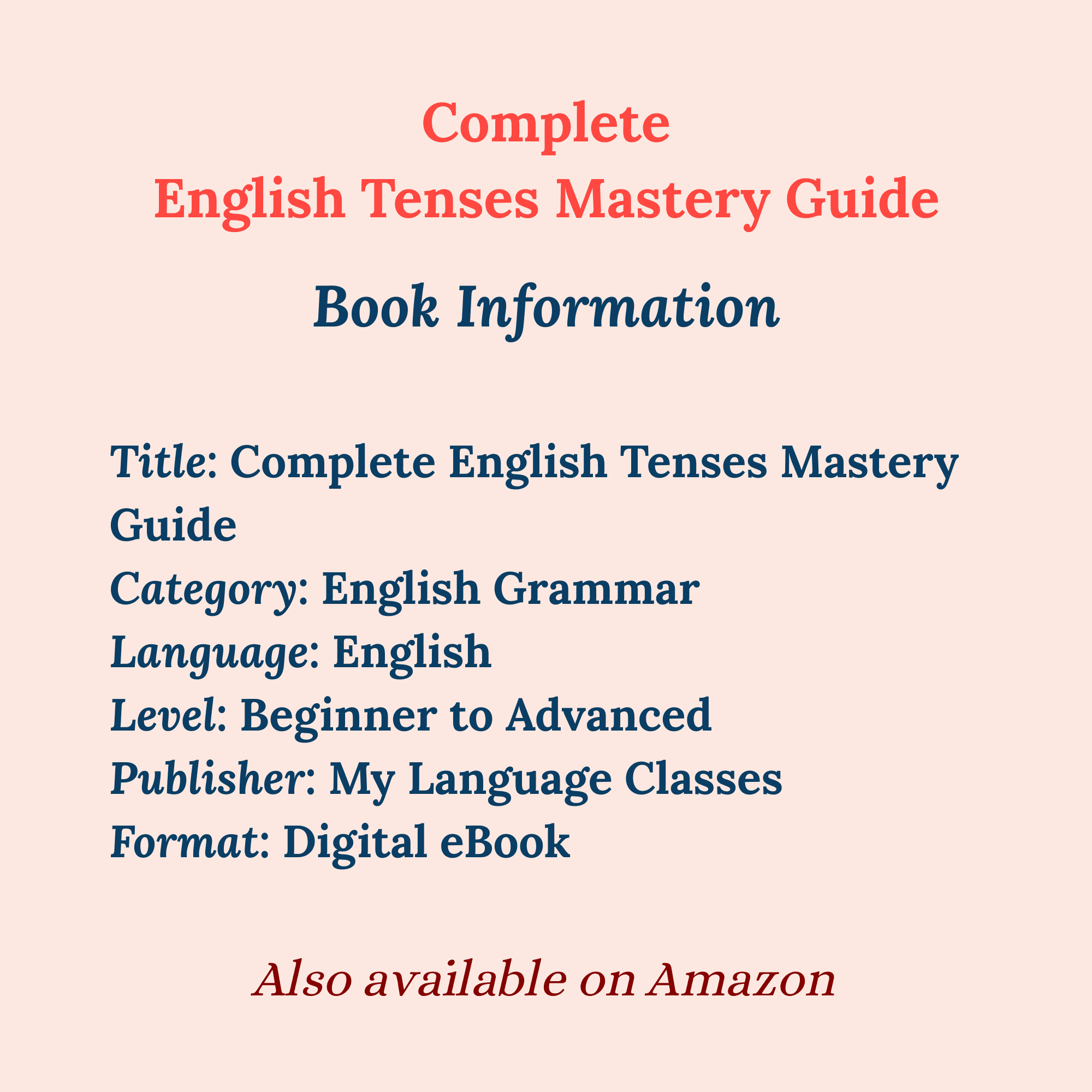 Book information infographic for the Complete English Tenses Mastery Guide by My Language Classes, featuring the title, category, language, proficiency level, publisher, digital eBook format, and Amazon availability.