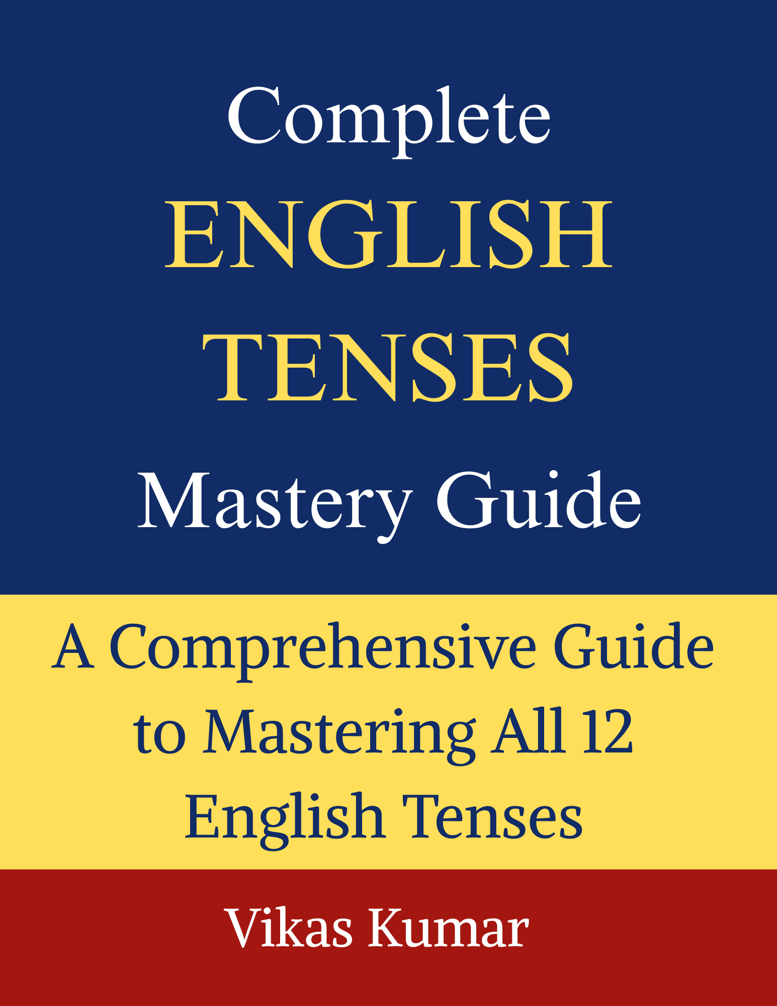 Complete English Tenses Mastery Guide book cover by My Language Classes, a comprehensive English grammar reference covering all 12 English tenses with grammar rules, sentence structures, conjugation patterns, and 1,500+ example sentences.
