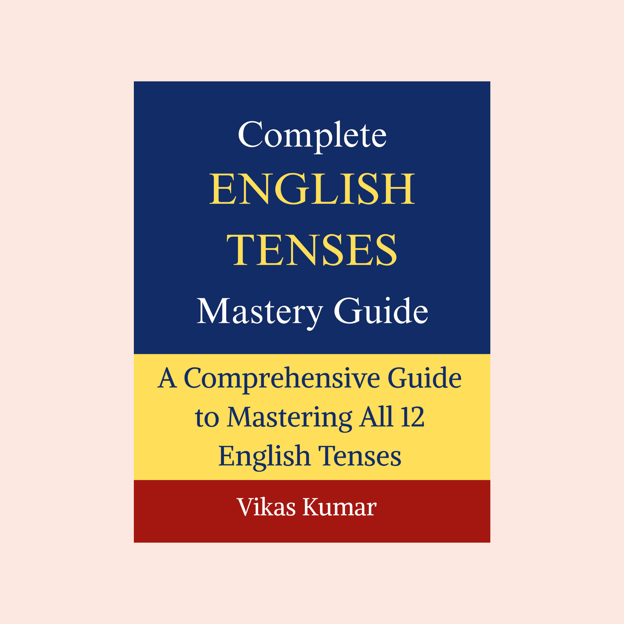 Complete English Tenses Mastery Guide